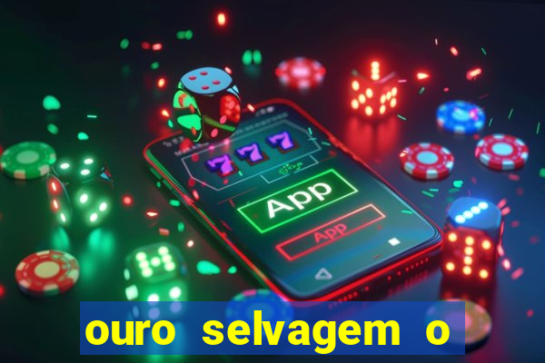 ouro selvagem o que aconteceu na vida